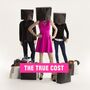 True Cost: o documentário sobre o verdadeiro custo da roupa
