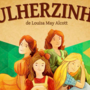 Crítica de teatro & dança: Mulherzinhas