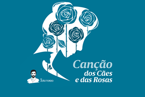 Canção dos Cães e das Rosas - 8ª parte