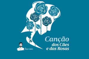 Canção dos Cães e das Rosas - 8ª Parte