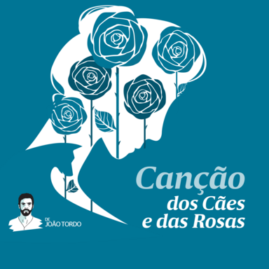 Canção dos Cães e das Rosas - 8ª Parte