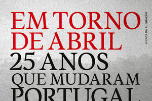 Em torno de Abril: 25 anos que mudaram Portugal (1961-1986), livro de José Miguel Sardica