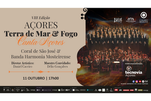 Coral de São José & Banda Harmonia Mosteirense em VIII Açores, Terra de Mar e Fogo